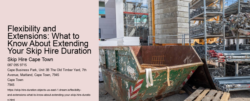 Flexibility and Extensions: What to Know About Extending Your Skip Hire Duration