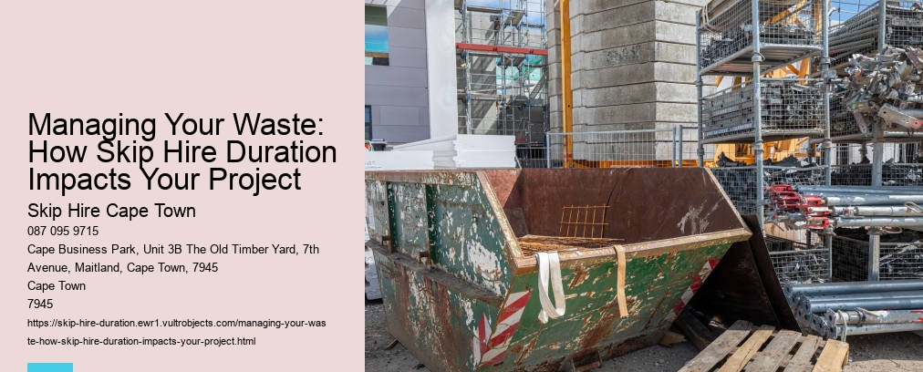Managing Your Waste: How Skip Hire Duration Impacts Your Project