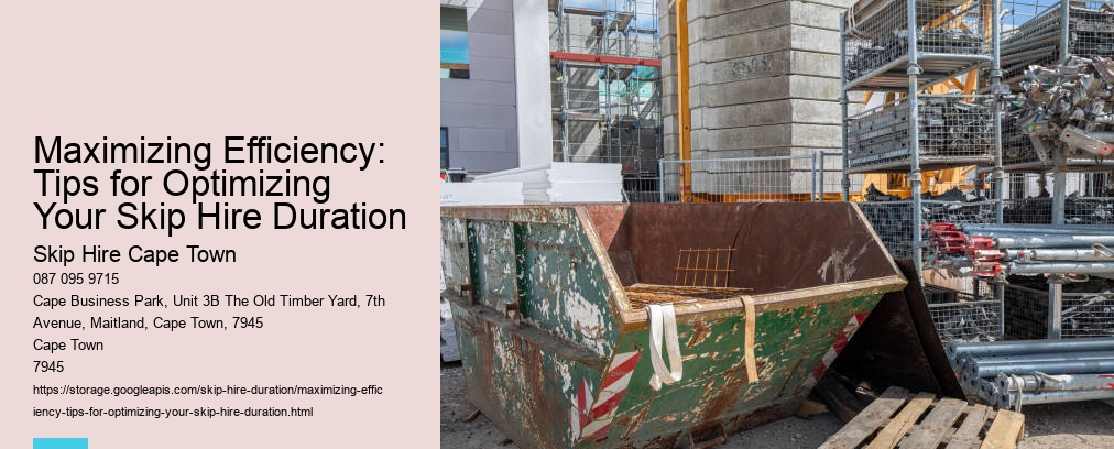 Maximizing Efficiency: Tips for Optimizing Your Skip Hire Duration